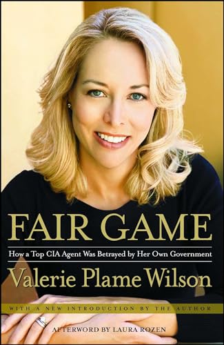 Stock image for Fair Game: How a Top CIA Agent Was Betrayed by Her Own Government for sale by Your Online Bookstore