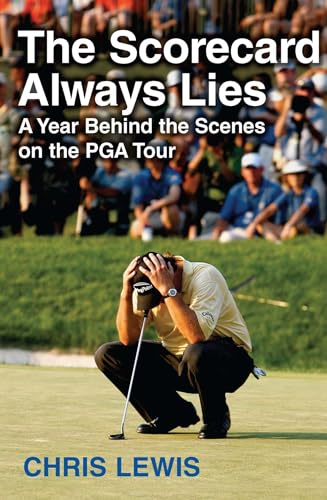 The Scorecard Always Lies: A Year Behind the Scenes on the PGA Tour (9781416538042) by Lewis, Chris