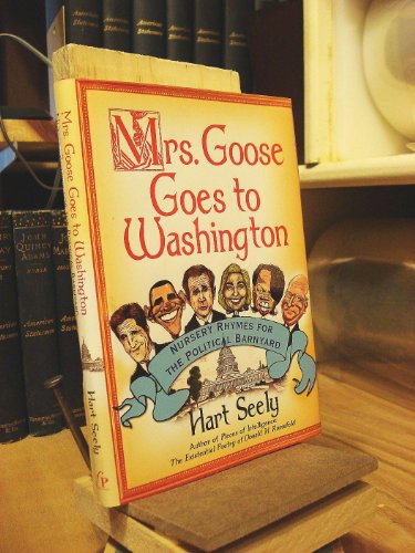 Stock image for Mrs. Goose Goes to Washington: Nursery Rhymes for the Political Barnyard for sale by Once Upon A Time Books