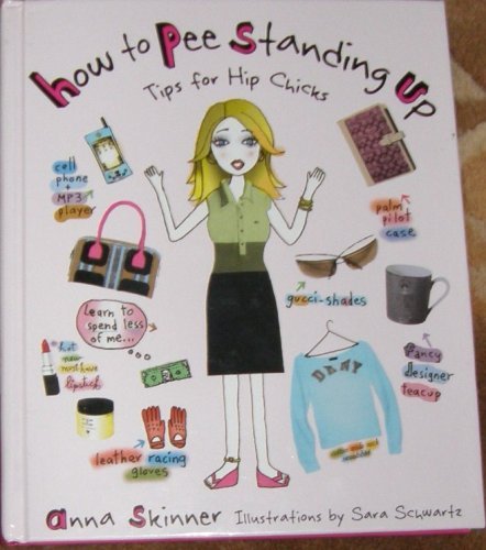 Beispielbild fr How to Pee Standing Up: Tips for Hip Chicks zum Verkauf von HPB-Ruby