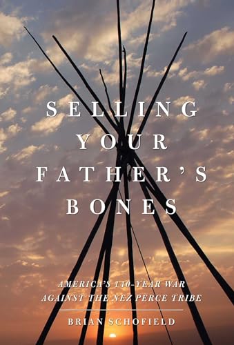 Imagen de archivo de Selling Your Fathers Bones: Americas 140-Year War against the Nez Perce Tribe a la venta por KuleliBooks