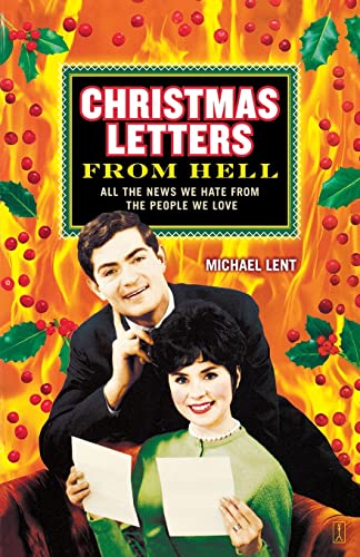 Christmas Letters from Hell: All the News We Hate from the People We Love (9781416539964) by Lent, Michael