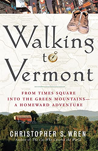 Beispielbild fr Walking to Vermont: From Times Square into the Green Mountains -- a Homeward Adventure zum Verkauf von KuleliBooks