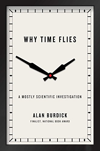 Stock image for Why Time Flies : A Mostly Scientific Investigation for sale by Better World Books