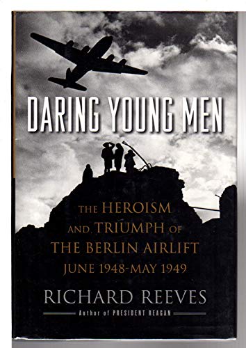 Beispielbild fr Daring Young Men: The Heroism and Triumph of The Berlin Airlift-June 1948-May 1949 zum Verkauf von SecondSale