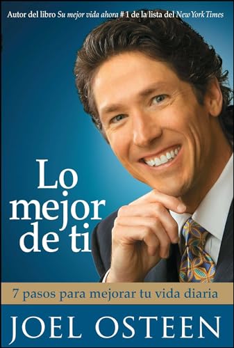 Lo mejor de ti (Become a Better You): Siete pasos hacia la grandeza interior (Spanish Edition) (9781416541479) by Osteen, Joel