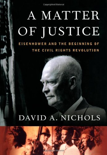 Imagen de archivo de A Matter of Justice: Eisenhower and the Beginning of the Civil Rights Revolution a la venta por SecondSale