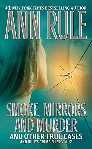 9781416541608: Smoke, Mirrors, and Murder: And Other True Cases: 12 (Ann Rule's Crime Files)