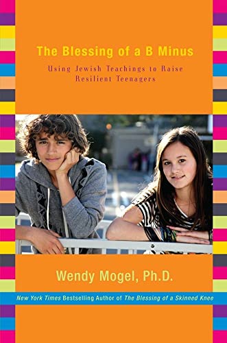 Imagen de archivo de The Blessing of a B Minus: Using Jewish Teachings to Raise Resilient Teenagers a la venta por Gulf Coast Books