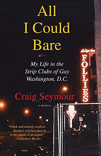 9781416542063: All I Could Bare: My Life in the Strip Clubs of Gay Washington, D.C.