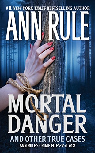 9781416542209: Mortal Danger (Ann Rule's Crime Files)