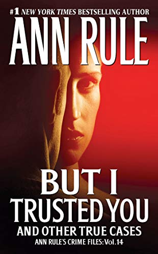 Stock image for But I Trusted You: Ann Rule's Crime Files #14 for sale by SecondSale