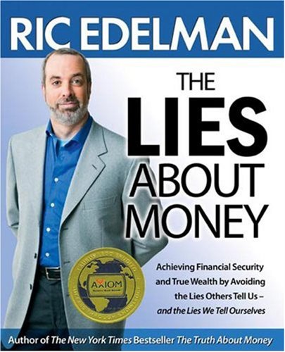 9781416543114: The Lies about Money: Achieving Financial Security and True Wealth by Avoiding the Lies Others Tell Us--And the Lies We Tell Ourselves