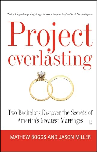 Stock image for Project Everlasting : Two Bachelors Discover the Secrets of America's Greatest Marriages for sale by Better World Books