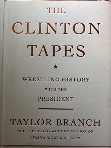 Imagen de archivo de The Clinton Tapes: Wrestling History with the President a la venta por More Than Words