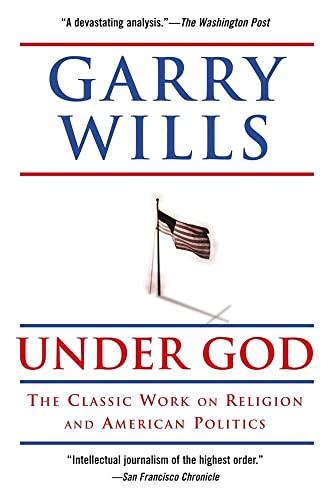 Under God: Religion and American Politics (9781416543350) by Wills, Garry