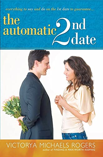 Stock image for The Automatic 2nd Date: Everything to Say and Do on the 1st Date to Guarantee. for sale by Wonder Book