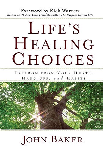 Imagen de archivo de Life's Healing Choices: Freedom from Your Hurts, Hang-ups, and Habits a la venta por SecondSale