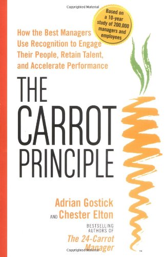 Beispielbild fr The Carrot Principle: How the Best Managers Use Recognition to Engage Their Employees, Retain Talent, and Drive Performance zum Verkauf von MusicMagpie