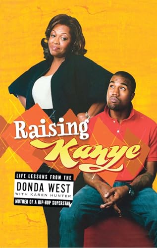 Imagen de archivo de Raising Kanye: Life Lessons from the Mother of a Hip-hop Superstar a la venta por Revaluation Books