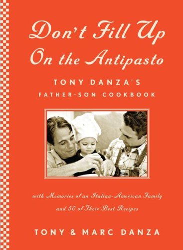 Imagen de archivo de Don't Fill Up on the Antipasto: Tony Danza's Father-Son Cookbook a la venta por Ravin Books