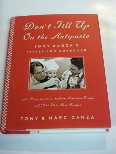 9781416544876: Don't Fill Up on the Antipasto: Tony Danza's Father-Son Cookbook with Memories of an Italian-American Family and 50 of Their Best Recipes