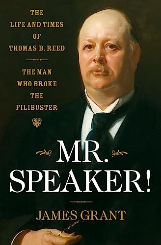 Beispielbild fr Mr. Speaker!: The Life and Times of Thomas B. Reed The Man Who Broke the Filibuster zum Verkauf von SecondSale