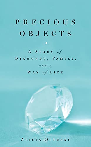 Imagen de archivo de Precious Objects: A Story of Diamonds, Family, and a Way of Life a la venta por Wonder Book