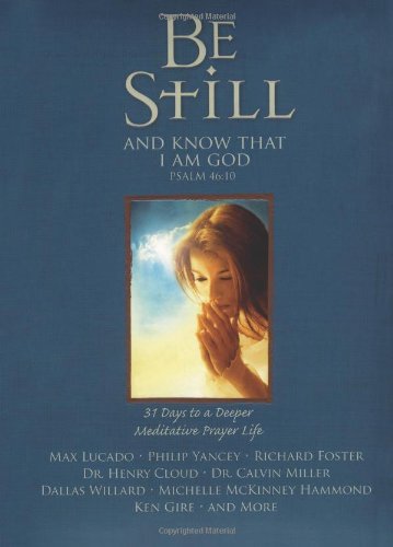 Beispielbild fr Be Still: 31 Days to a Deeper Meditative Prayer Life zum Verkauf von SecondSale