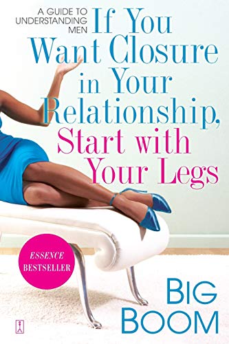9781416546467: If You Want Closure in Your Relationship, Start with Your Legs: A Guide to Understanding Men