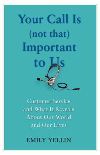 Beispielbild fr Your Call Is (Not That) Important to Us: Customer Service and What It Reveals About Our World and Our Lives zum Verkauf von Jenson Books Inc