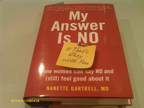 My Answer is No . . . If That's Okay with You: How Women Can Say No and (Still) Feel Good About It (9781416546931) by Gartrell, Nanette