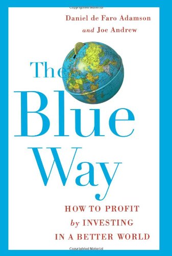 Imagen de archivo de The Blue Way: How to Profit by Investing in a Better World a la venta por ThriftBooks-Dallas