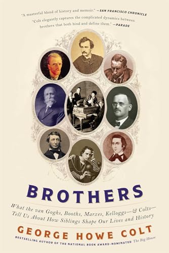 Beispielbild fr Brothers: What the van Goghs, Booths, Marxes, Kelloggs--and Colts--Tell Us About How Siblings Shape Our Lives and History zum Verkauf von Wonder Book