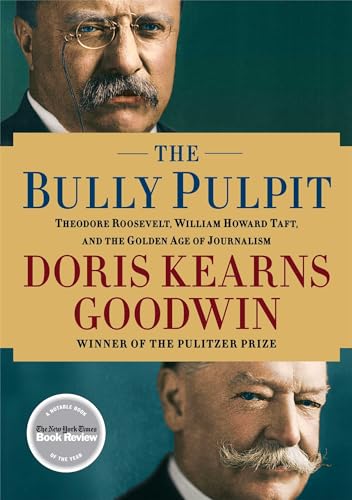 Stock image for The Bully Pulpit : Theodore Roosevelt, William Howard Taft, and the Golden Age of Journalism for sale by Better World Books: West