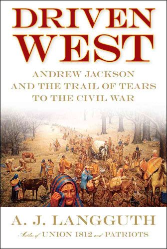 9781416548591: Driven West: Andrew Jackson and the Trail of Tears to the Civil War