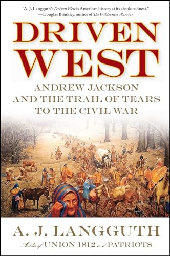 Imagen de archivo de Driven West: Andrew Jackson and the Trail of Tears to the Civil War a la venta por Green Street Books