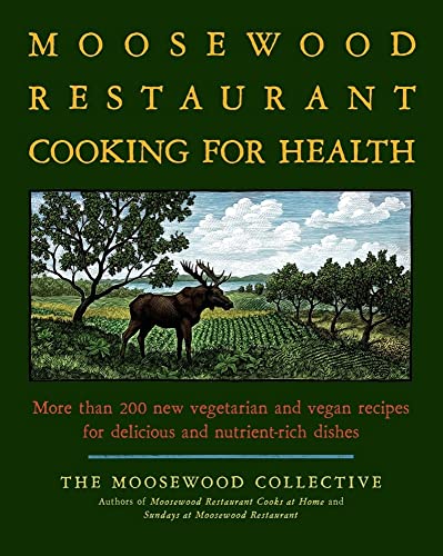 Beispielbild fr The Moosewood Restaurant Cooking for Health: More Than 200 New Vegetarian and Vegan Recipes for Delicious and Nutrient-Rich Dishes zum Verkauf von Dream Books Co.