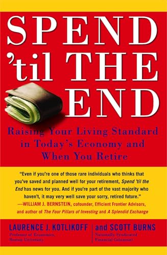 Stock image for Spend 'Til the End: Raising Your Living Standard in Today's Economy and When You Retire for sale by SecondSale