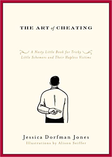 9781416549130: The Art of Cheating: A Nasty Little Book for Tricky Little Schemers and Their Hapless Victims