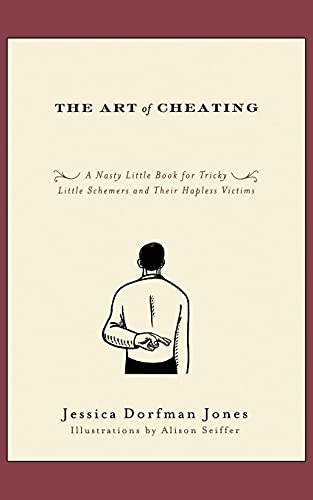 Stock image for The Art of Cheating: A Nasty Little Book for Tricky Little Schemers and Their Hapless Victims for sale by Wonder Book