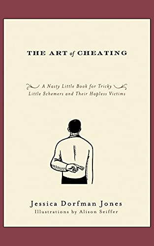 9781416549130: The Art of Cheating: A Nasty Little Book for Tricky Little Schemers and Their Hapless Victims