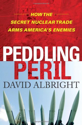 9781416549314: Peddling Peril: How the Secret Nuclear Trade Arms America's Enemies