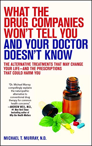 9781416549390: What the Drug Companies Won't Tell You and Your Doctor Doesn't Know: The Alternative Treatments That May Change Your Life--and the Prescriptions That Could Harm You