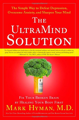 Stock image for The UltraMind Solution: Fix Your Broken Brain by Healing Your Body First - The Simple Way to Defeat Depression, Overcome Anxiety, and Sharpen Your Mind for sale by Wonder Book