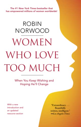9781416550211: Women Who Love Too Much: When You Keep Wishing and Hoping He'll Change
