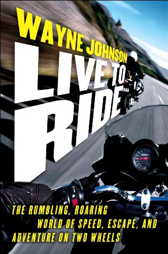 9781416550327: Live to Ride: The Rumbling, Roaring World of Speed, Escape, and Adventure on Two Wheels
