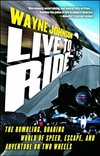 Imagen de archivo de Live to Ride : The Rumbling, Roaring World of Speed, Escape, and Adventure on Two Wheels a la venta por Better World Books