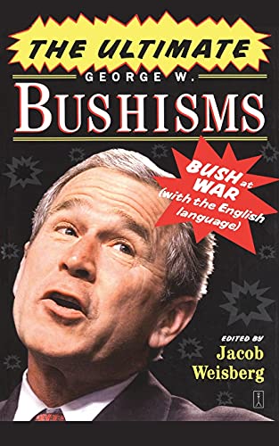 Beispielbild fr The Ultimate George W. Bushisms : Bush at War (with the English Language) zum Verkauf von Better World Books