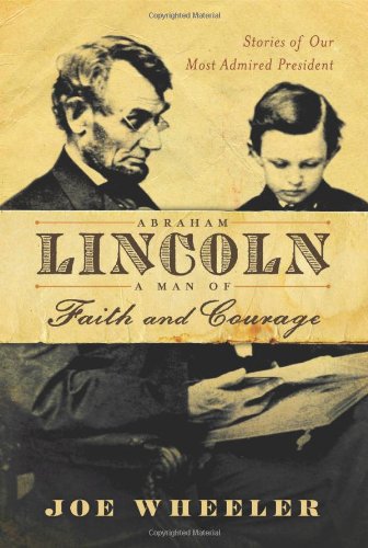 Stock image for Abraham Lincoln, a Man of Faith and Courage: Stories of Our Most Admired President for sale by Your Online Bookstore